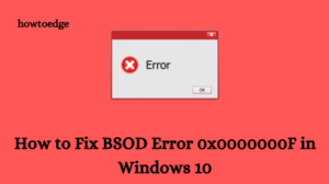 How to Fix BSOD Error 0x0000000F in Windows 10