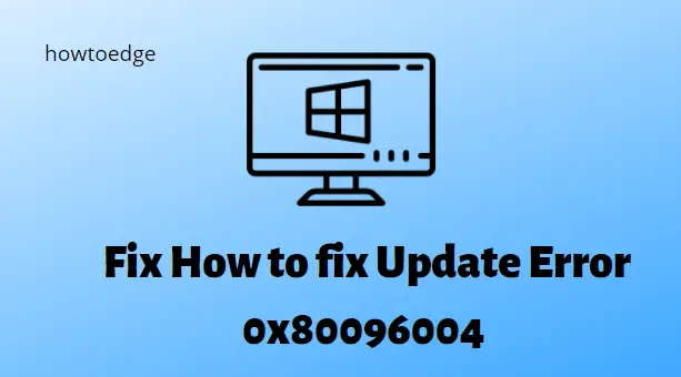How to fix Update Error 0x80096004