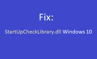 StartUpCheckLibrary.dll missing on Windows 10