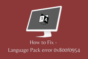 How to Fix Language Pack error 0x800f0954