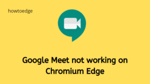 Google Meet not working on Chromium Edge