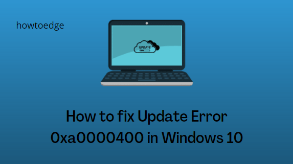 How to fix Update Error 0xa0000400 in Windows 10