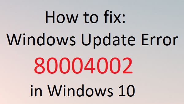 fix Windows Update Error 80004002 in Windows 10