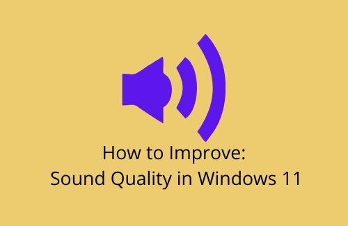 Improve Sound Quality in Windows 11