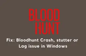 Fix Bloodhunt Crash, stutter or Lag issue in Windows