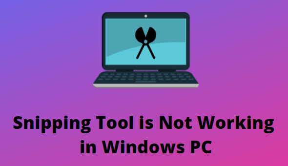 Snipping Tool is Not Working in Windows
