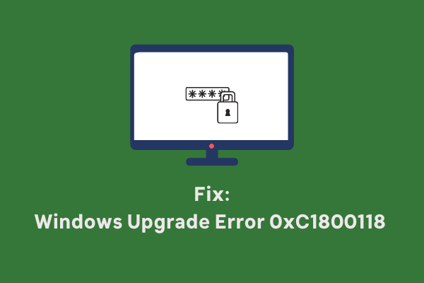 Fix Windows Upgrade Error 0xC1800118
