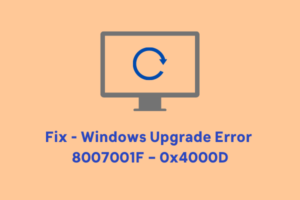 Fix - Windows Upgrade Error 8007001F – 0x4000D
