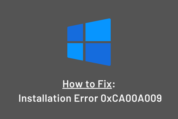 How to Fix Installation Error 0xCA00A009