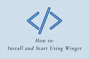 How to Install and Start Using Winget
