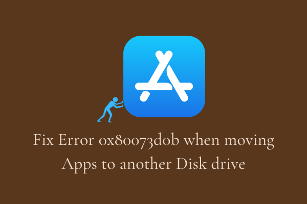 Fix Error 0x80073d0b when moving Apps to another Disk drive
