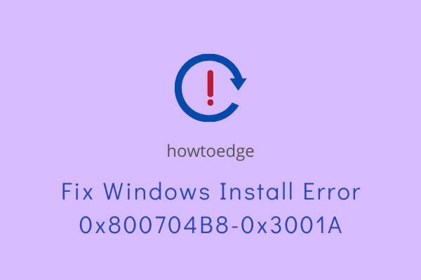 Fix Windows Install or Upgrade Error 0x800704B8-0x3001A