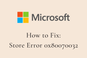 How to Solve Microsoft Store Error 0x80070032