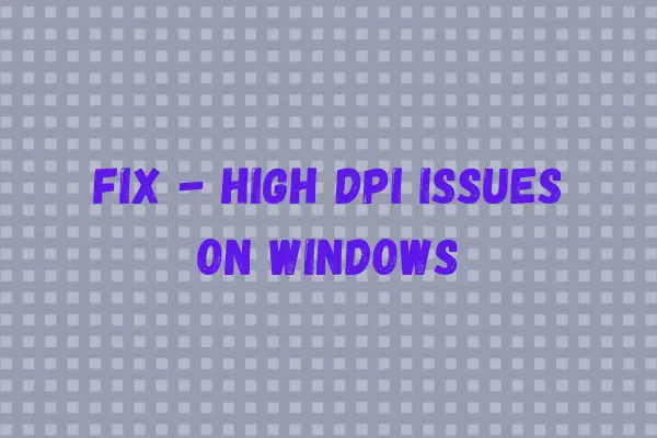 Fix High DPI Issues on Windows