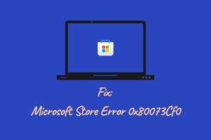 Fix Microsoft Store Error 0x80073Cf0
