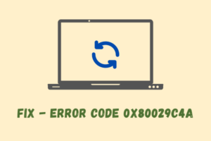 How do I fix Error Code 0x80029c4a on Windows PC