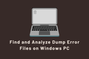 Find and Analyze Dump Error Files on Windows PC
