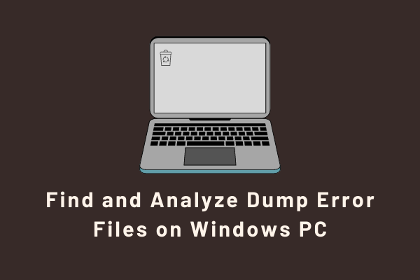 Find and Analyze Dump Error Files on Windows PC