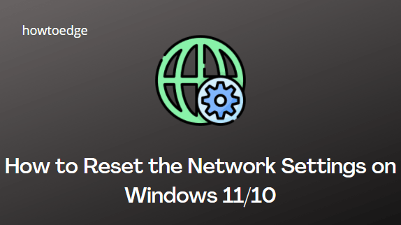 How to Reset the Network Settings on Windows PC