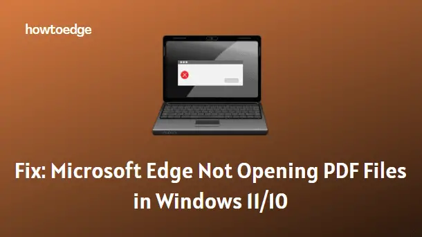 Fix Microsoft Edge Not Opening PDF Files In Windows 11 10 Fix Microsoft Edge Not Opening PDF Files In Windows 11 10