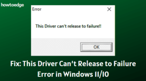 This driver can't release to failure error in Windows 11
