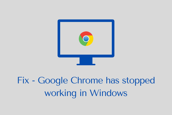 Fix Google Chrome has stopped working in Windows