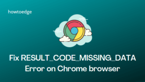 Fix RESULT_CODE_MISSING_DATA Error on Chrome browser