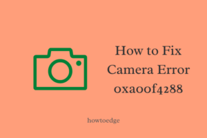 Fix Camera Error 0xa00f4288