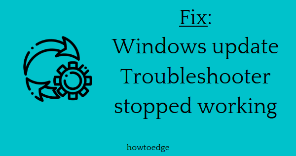 Windows Update Troubleshooter stopped working