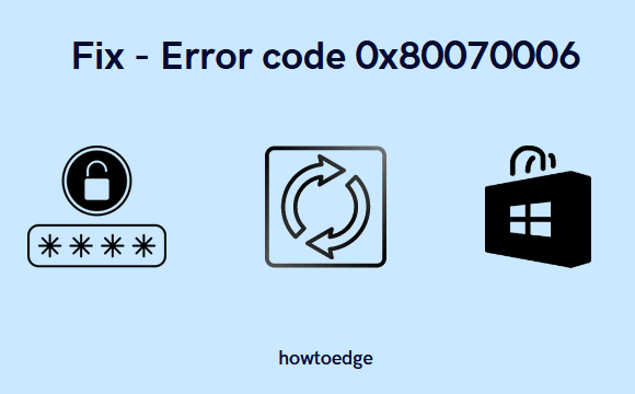 Fix Error code 0x80070006