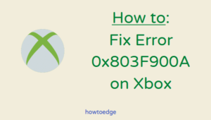 How to Solve Error 0x803F900A on Xbox