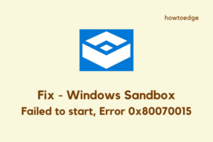 Windows Sandbox Failed to start, Error 0x80070015 Fix