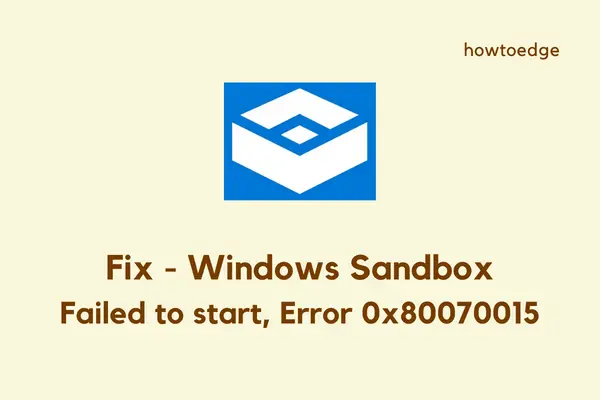 Не удалось запустить песочницу Windows, исправлена ошибка 0x80070015