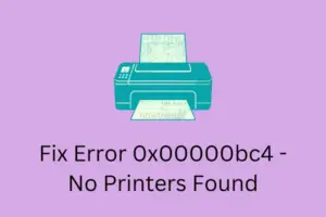Fix Error 0x00000bc4 No Printers Found