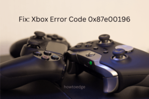 Fix Xbox Error Code 0x87e00196