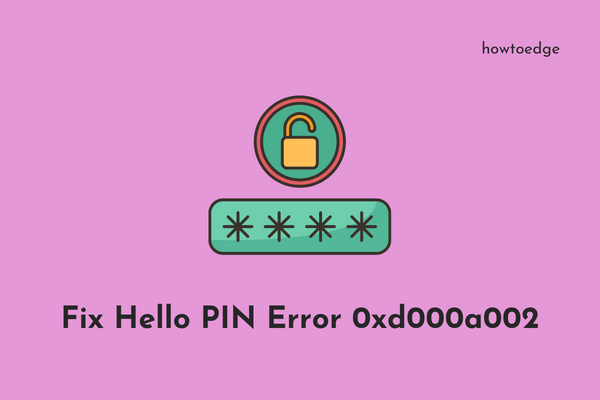 Fix Hello PIN Error 0xd000a002