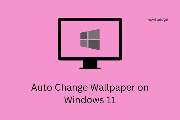 How to Auto Change Wallpaper on Windows 11