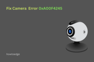 How to Fix Camera Error 0xA00F4245