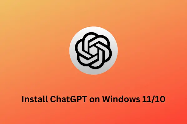 Install ChatGPT on Windows 11-10