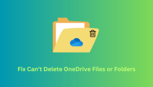 Can’t Delete OneDrive Files or Folders