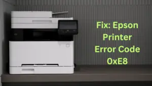 Fix Epson Printer error code 0xE8
