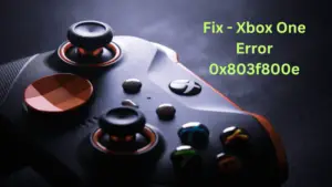 How to Fix Xbox One Error 0x803f800e