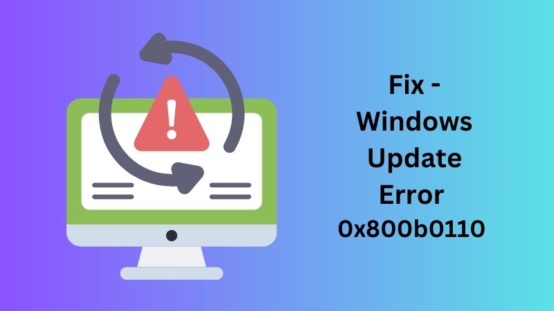 How to Fix Update Error 0x800b0110 in Windows