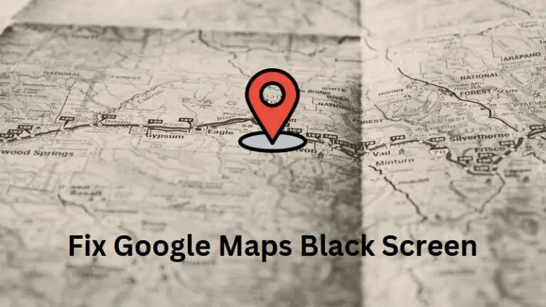 Google Maps Black Screen Issue